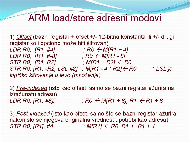ARM load/store adresni modovi 1) Offset (bazni registar + ofset +/- 12 -bitna konstanta