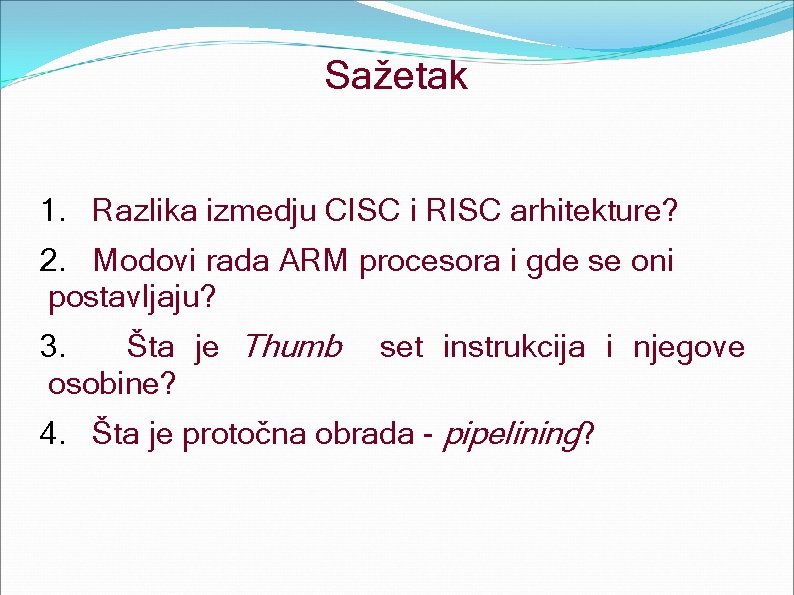 Sažetak 1. Razlika izmedju CISC i RISC arhitekture? 2. Modovi rada ARM procesora i