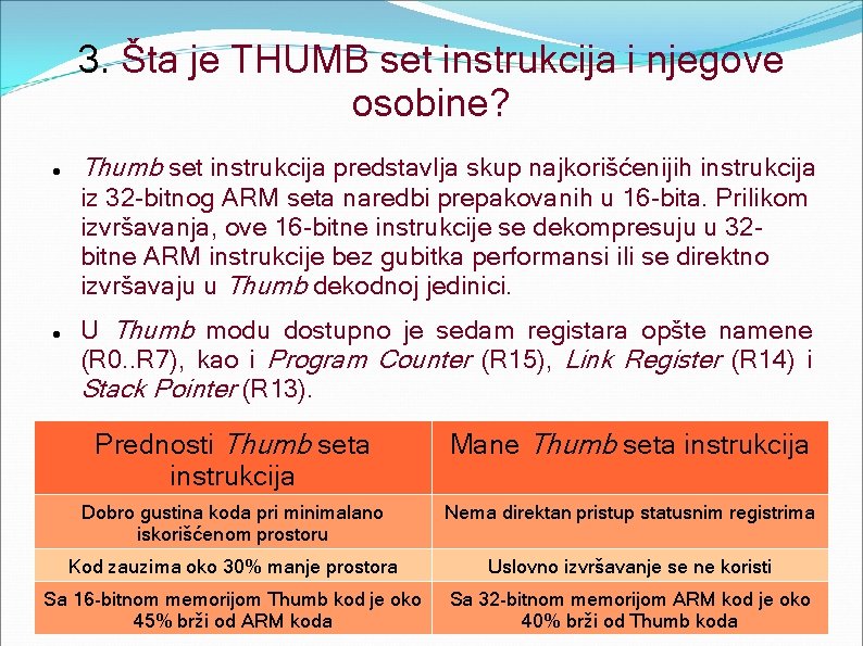3. Šta je THUMB set instrukcija i njegove osobine? Thumb set instrukcija predstavlja skup