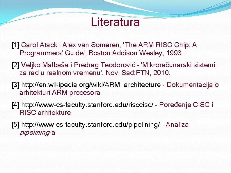 Literatura [1] Carol Atack i Alex van Someren, 'The ARM RISC Chip: A Programmers'