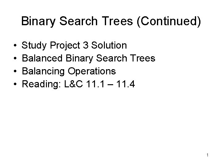Binary Search Trees (Continued) • • Study Project 3 Solution Balanced Binary Search Trees