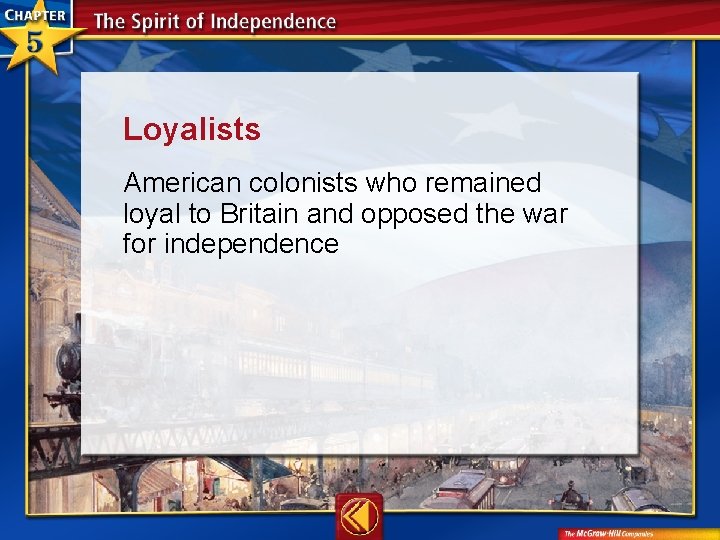 Loyalists American colonists who remained loyal to Britain and opposed the war for independence