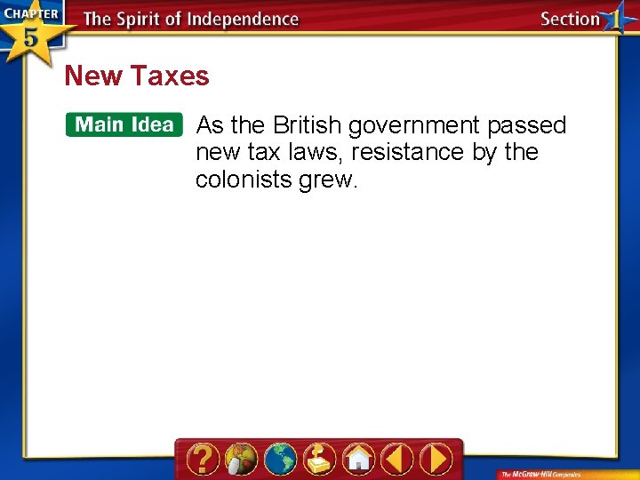 New Taxes As the British government passed new tax laws, resistance by the colonists
