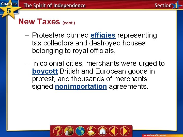 New Taxes (cont. ) – Protesters burned effigies representing tax collectors and destroyed houses