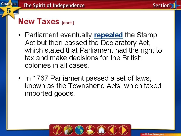 New Taxes (cont. ) • Parliament eventually repealed the Stamp Act but then passed