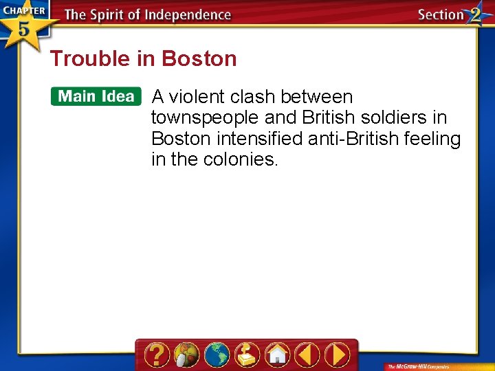 Trouble in Boston A violent clash between townspeople and British soldiers in Boston intensified