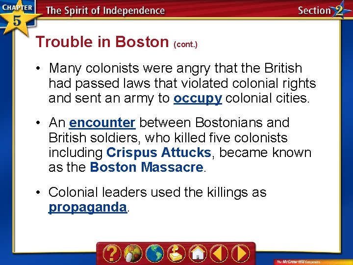 Trouble in Boston (cont. ) • Many colonists were angry that the British had