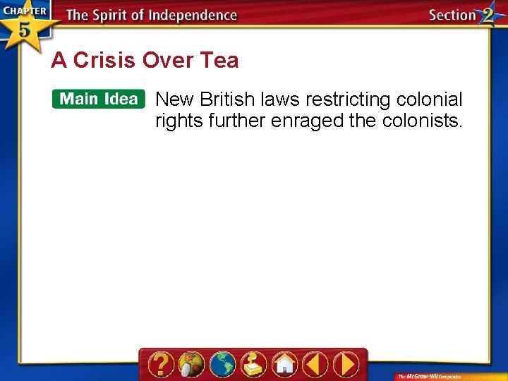 A Crisis Over Tea New British laws restricting colonial rights further enraged the colonists.