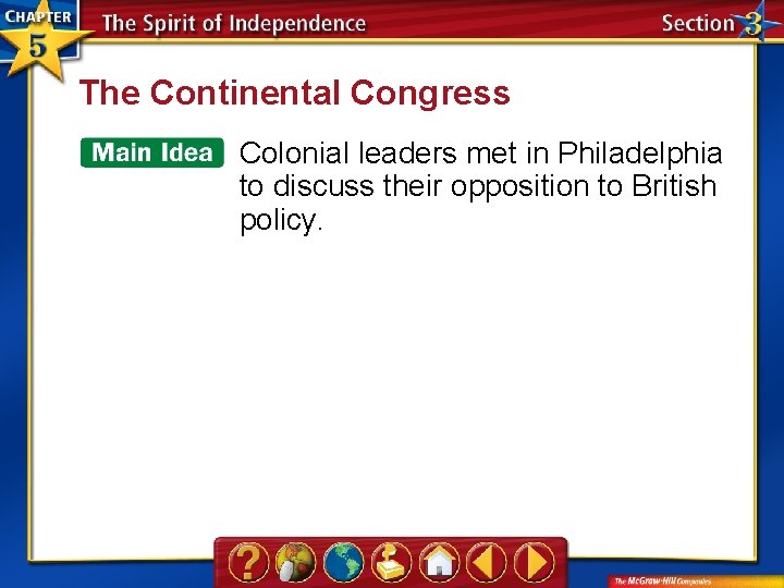 The Continental Congress Colonial leaders met in Philadelphia to discuss their opposition to British