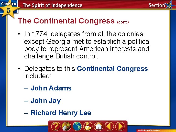 The Continental Congress (cont. ) • In 1774, delegates from all the colonies except