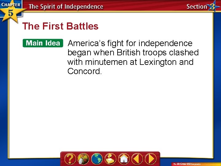 The First Battles America’s fight for independence began when British troops clashed with minutemen