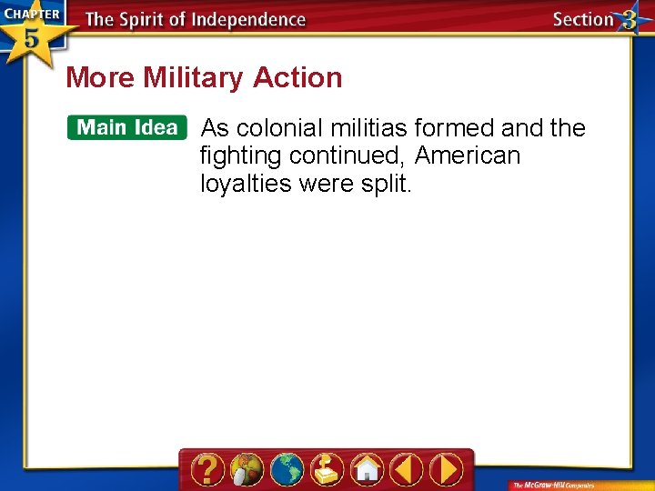More Military Action As colonial militias formed and the fighting continued, American loyalties were