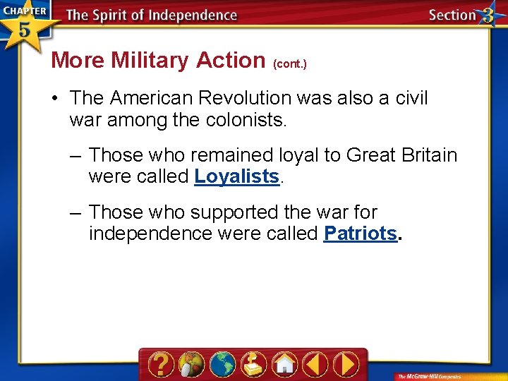 More Military Action (cont. ) • The American Revolution was also a civil war