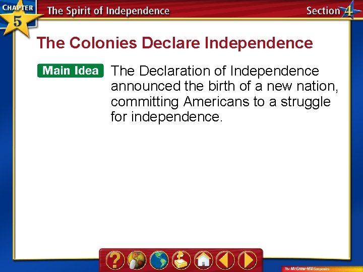 The Colonies Declare Independence The Declaration of Independence announced the birth of a new