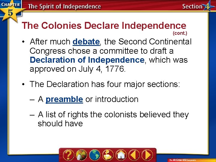 The Colonies Declare Independence (cont. ) • After much debate, the Second Continental Congress
