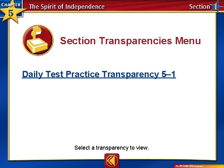 Section Transparencies Menu Daily Test Practice Transparency 5– 1 Select a transparency to view.