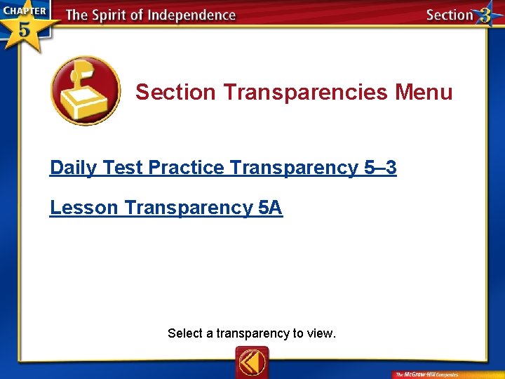 Section Transparencies Menu Daily Test Practice Transparency 5– 3 Lesson Transparency 5 A Select