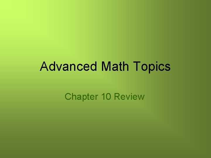 Advanced Math Topics Chapter 10 Review 