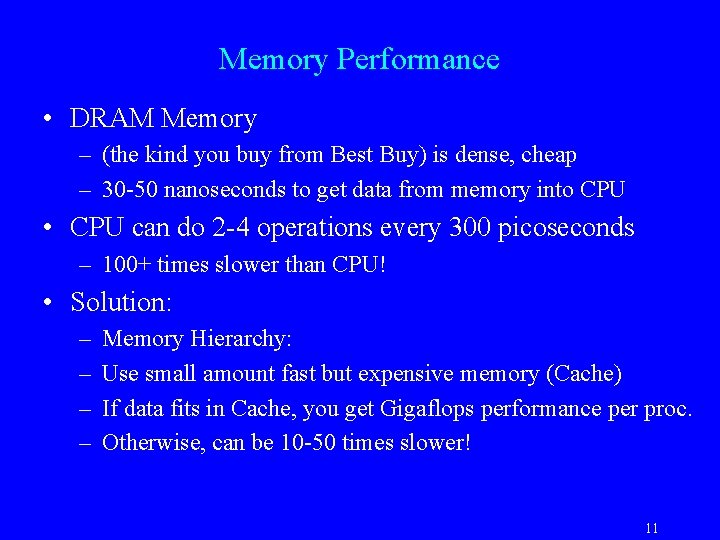 Memory Performance • DRAM Memory – (the kind you buy from Best Buy) is