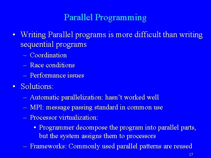 Parallel Programming • Writing Parallel programs is more difficult than writing sequential programs –
