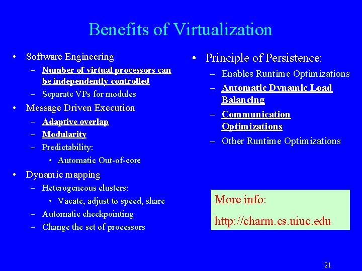 Benefits of Virtualization • Software Engineering – Number of virtual processors can be independently