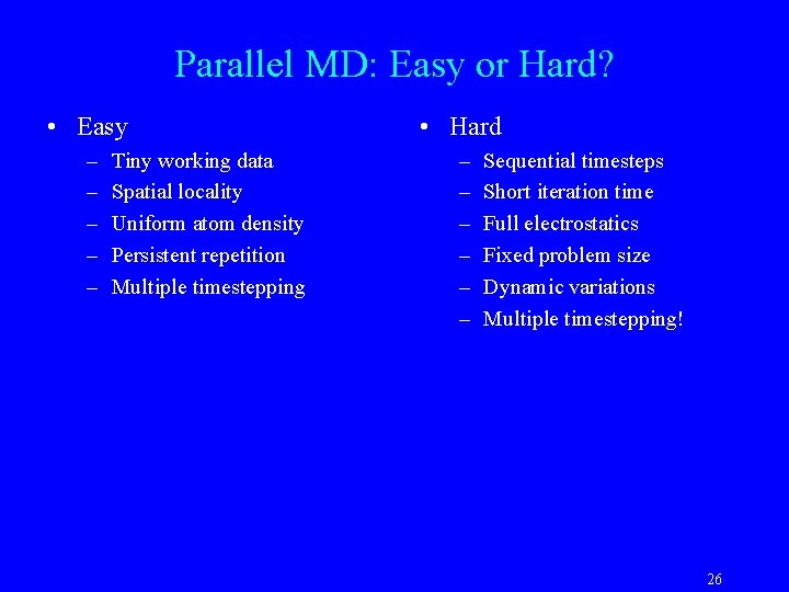 Parallel MD: Easy or Hard? • Easy • Hard – – – Tiny working