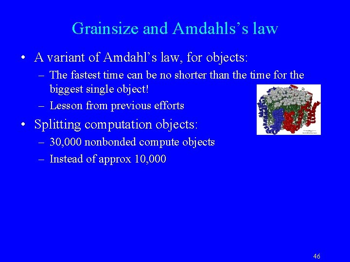 Grainsize and Amdahls’s law • A variant of Amdahl’s law, for objects: – The