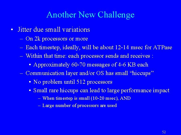 Another New Challenge • Jitter due small variations – On 2 k processors or