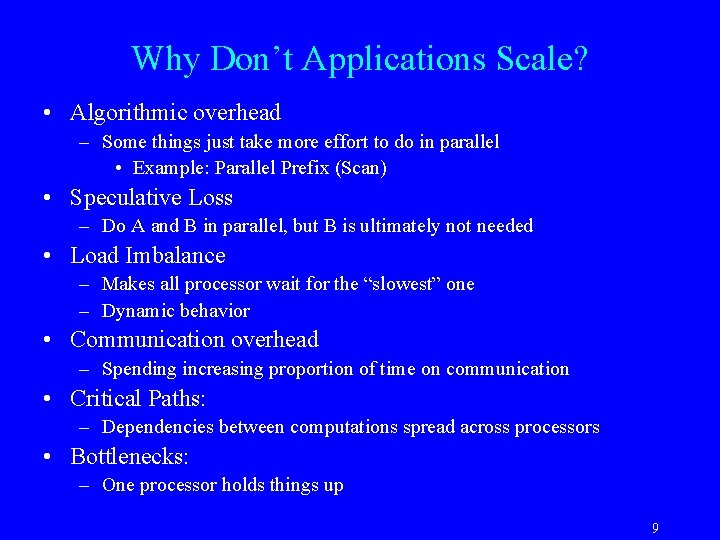 Why Don’t Applications Scale? • Algorithmic overhead – Some things just take more effort