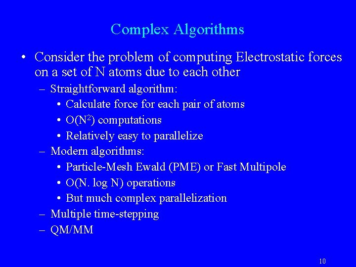 Complex Algorithms • Consider the problem of computing Electrostatic forces on a set of