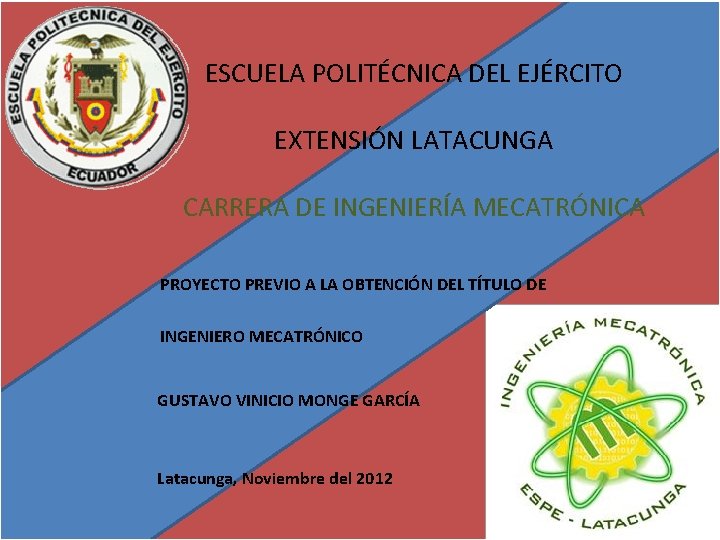 ESCUELA POLITÉCNICA DEL EJÉRCITO EXTENSIÓN LATACUNGA CARRERA DE INGENIERÍA MECATRÓNICA PROYECTO PREVIO A LA