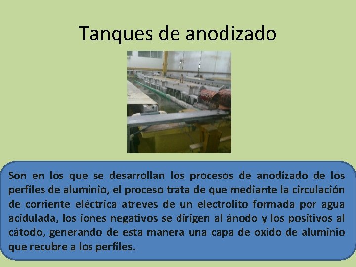 Tanques de anodizado Son en los que se desarrollan los procesos de anodizado de