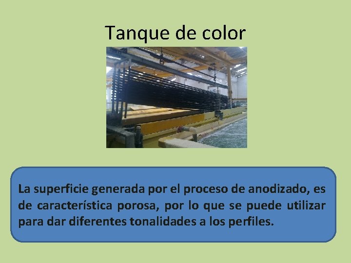 Tanque de color La superficie generada por el proceso de anodizado, es de característica