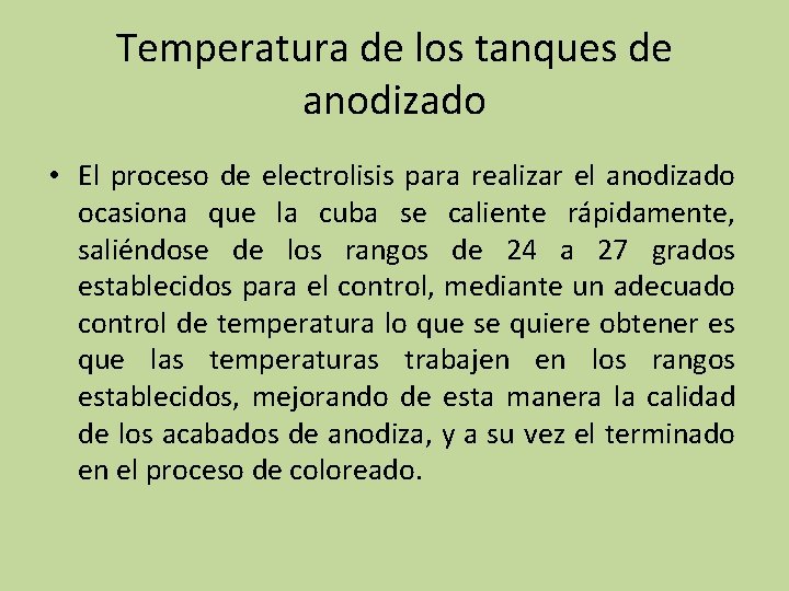 Temperatura de los tanques de anodizado • El proceso de electrolisis para realizar el