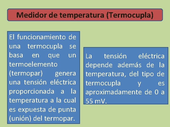 Medidor de temperatura (Termocupla) El funcionamiento de una termocupla se basa en que un