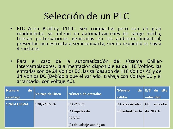 Selección de un PLC • PLC Allen Bradley 1100. - Son compactos pero con