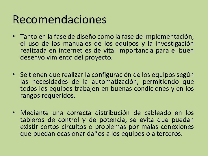 Recomendaciones • Tanto en la fase de diseño como la fase de implementación, el