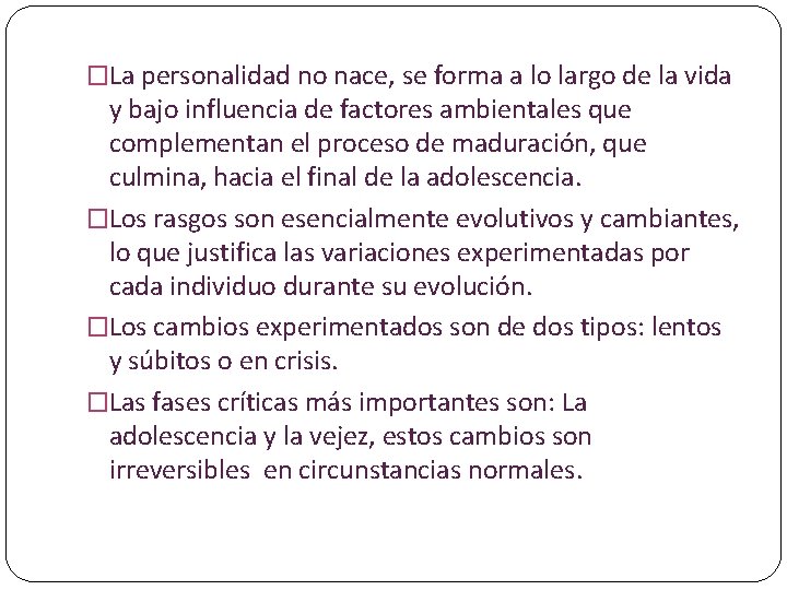 �La personalidad no nace, se forma a lo largo de la vida y bajo