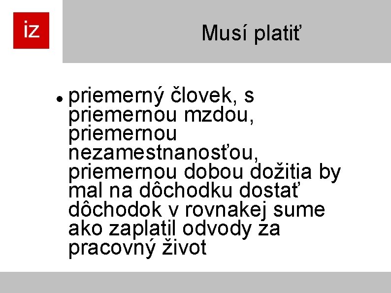 Musí platiť priemerný človek, s priemernou mzdou, priemernou nezamestnanosťou, priemernou dobou dožitia by mal