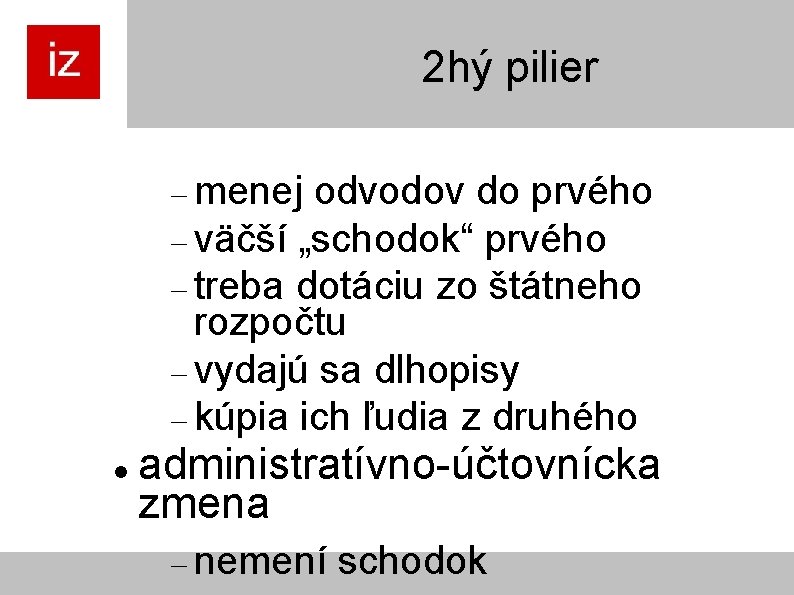 2 hý pilier menej odvodov do prvého väčší „schodok“ prvého treba dotáciu zo štátneho