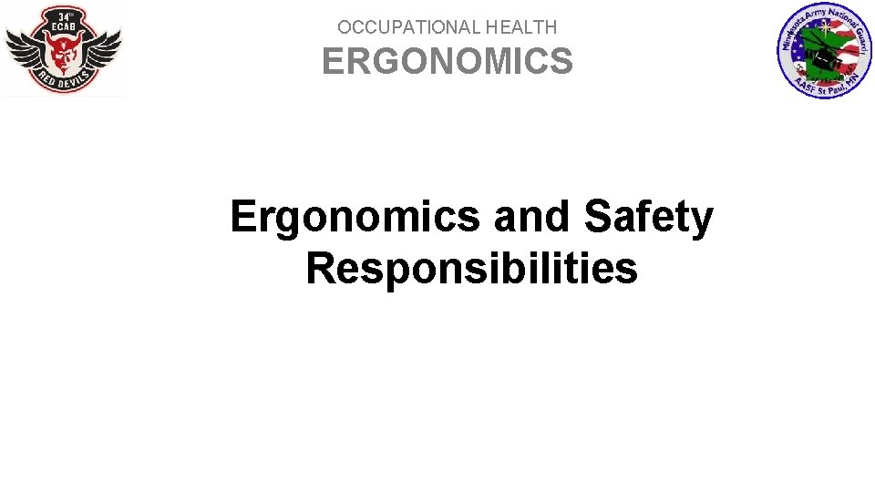 OCCUPATIONAL HEALTH ERGONOMICS Ergonomics and Safety Responsibilities 