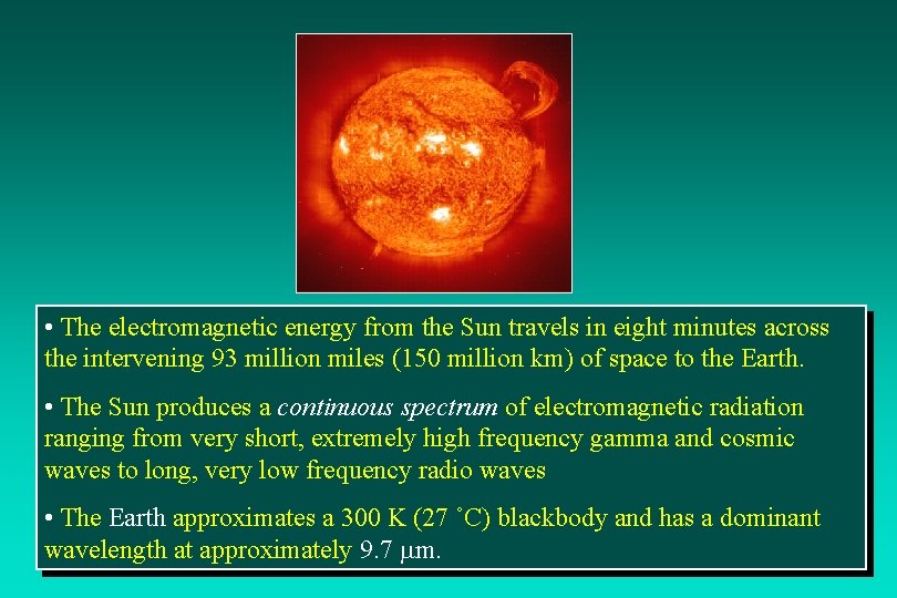  • The electromagnetic energy from the Sun travels in eight minutes across the