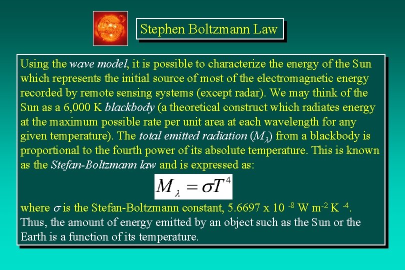 Stephen Boltzmann Law Using the wave model, it is possible to characterize the energy