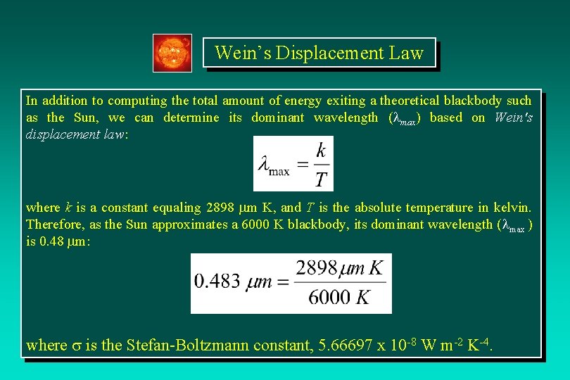 Wein’s Displacement Law In addition to computing the total amount of energy exiting a