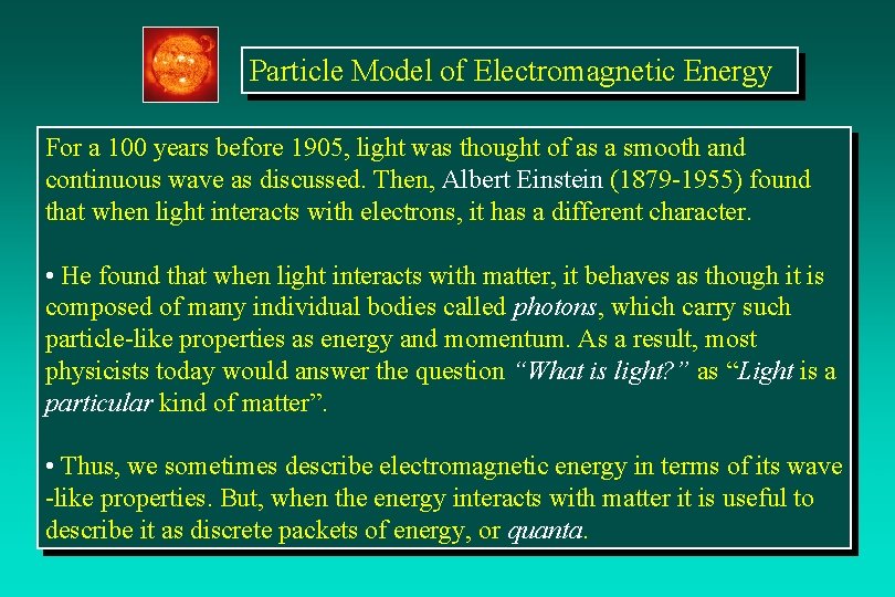 Particle Model of Electromagnetic Energy For a 100 years before 1905, light was thought