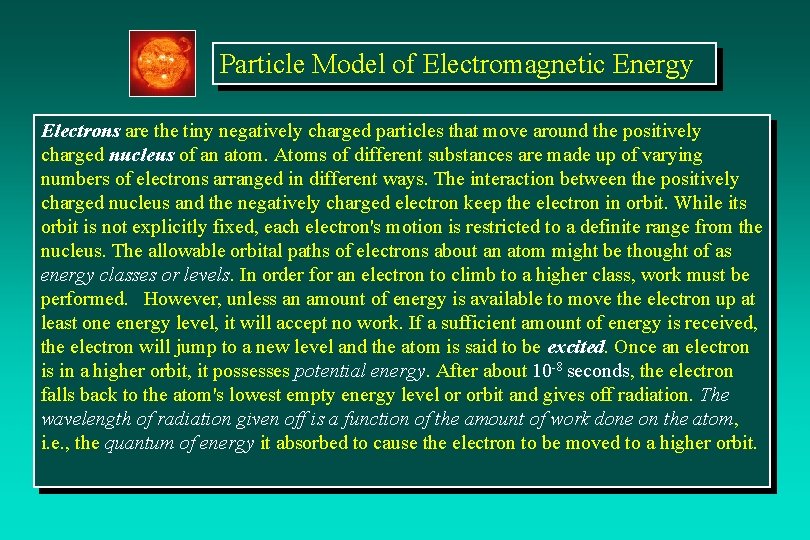 Particle Model of Electromagnetic Energy Electrons are the tiny negatively charged particles that move