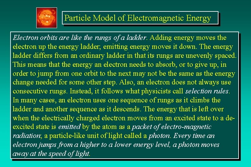 Particle Model of Electromagnetic Energy Electron orbits are like the rungs of a ladder.