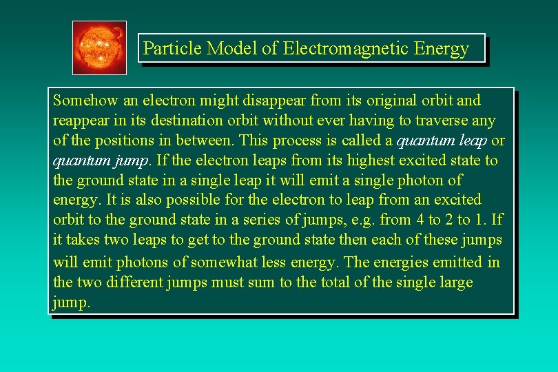 Particle Model of Electromagnetic Energy Somehow an electron might disappear from its original orbit