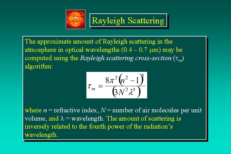 Rayleigh Scattering The approximate amount of Rayleigh scattering in the atmosphere in optical wavelengths