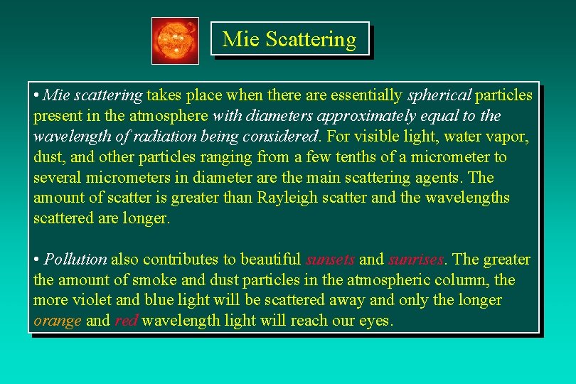 Mie Scattering • Mie scattering takes place when there are essentially spherical particles present